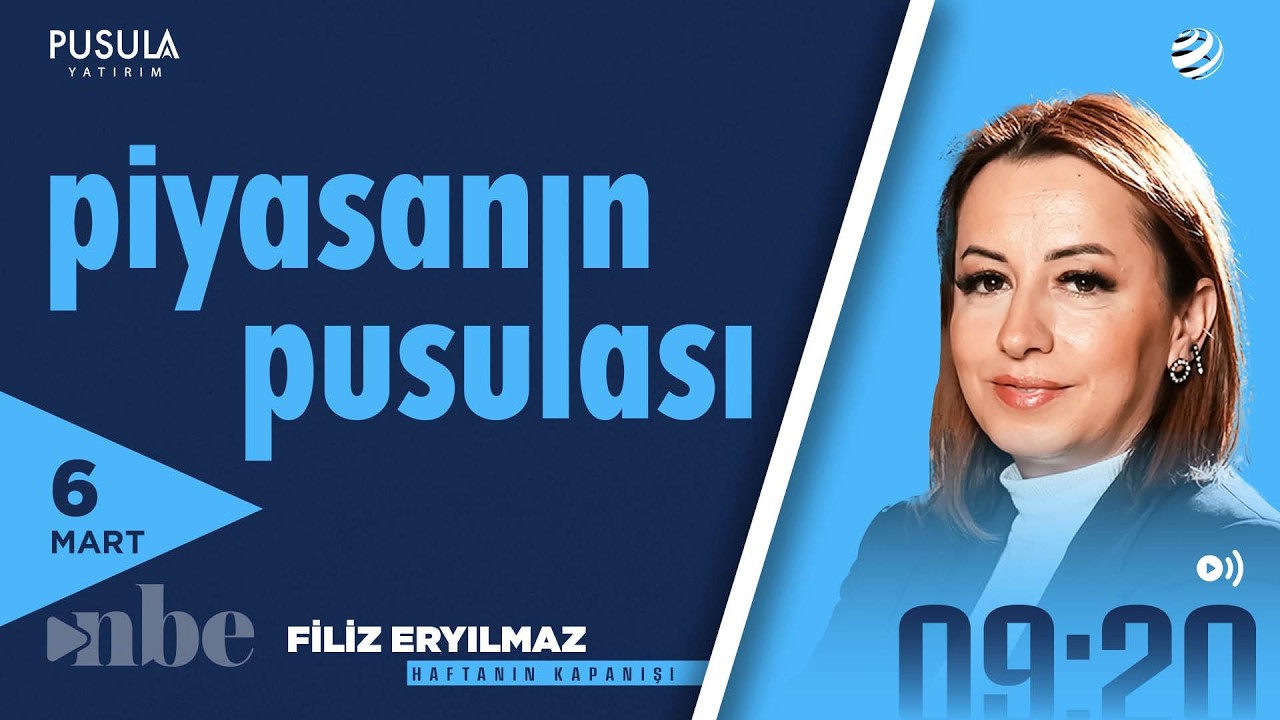 Piyasanın Pusulası | 06 Mart | Doç. Dr. Filiz Eryılmaz