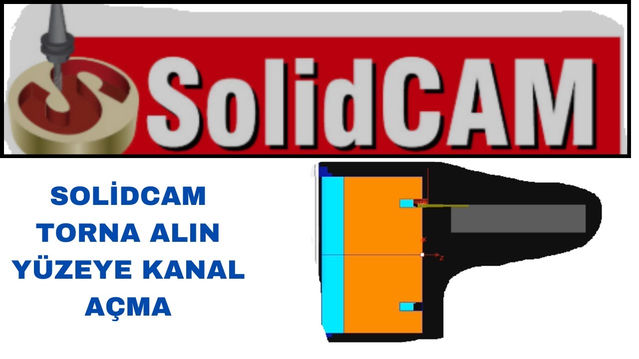 SOLİDCAM EĞİTİM VİDEOLARI TÜRKÇE SOLİDCAM TORNA ALIN YÜZEYE KANAL AÇMA #solidcam #solidworks