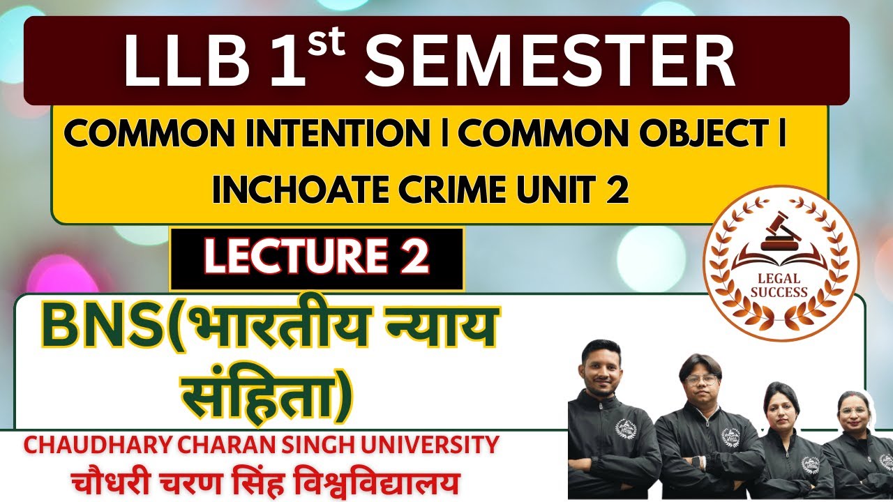 COMMON INTENTION/COMMON OBJECT/INCHOATE CRIME UNIT 2 | 2ND LECTURE | BNS LLB FIRST SEMESTER CCSU/MSU