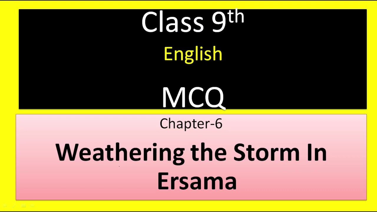 Class 9th English / MCQ/ Important / Chapter Weathering the storm in Ersama