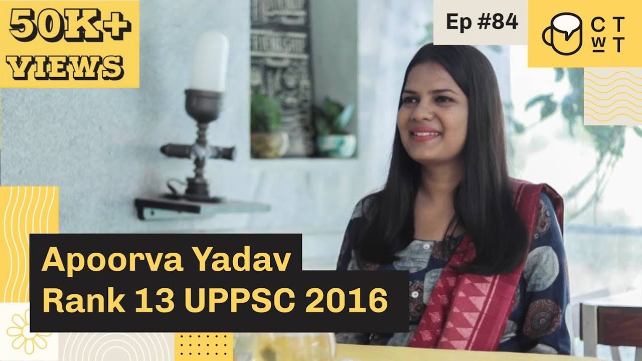 CTwT E84 - UPPSC 2016 Topper Apoorva Yadav Rank 13