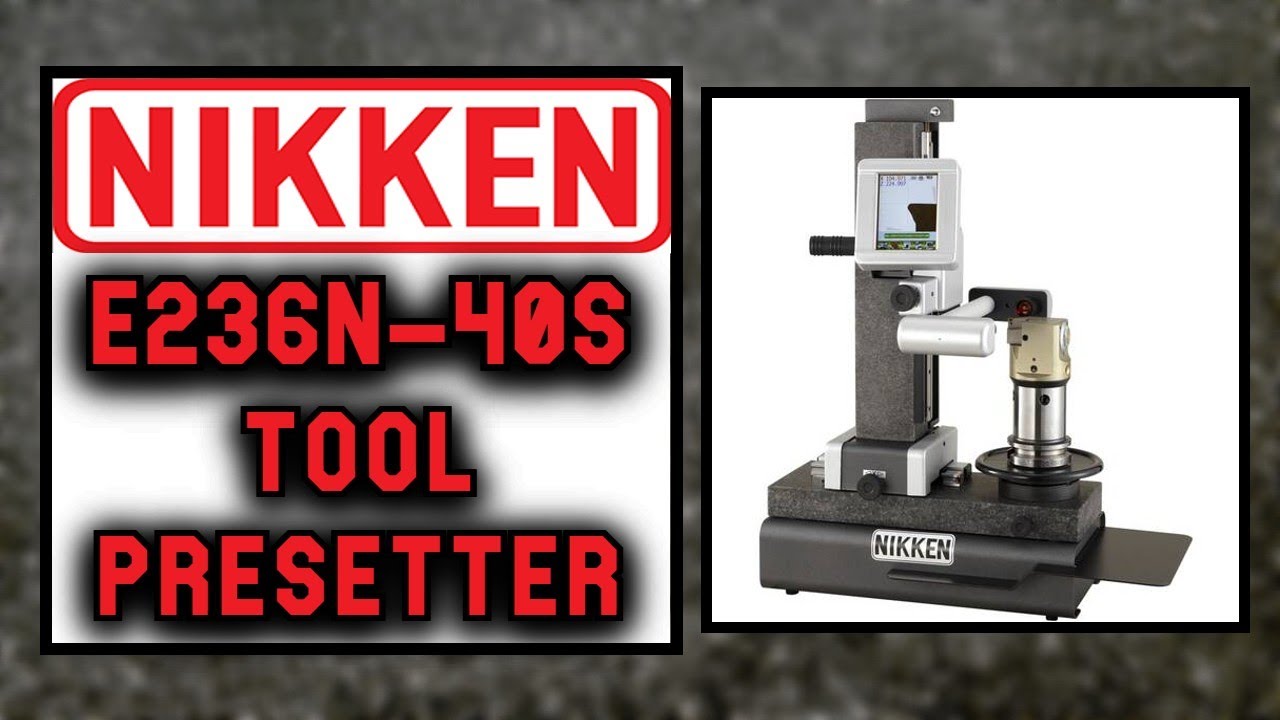 Nikken Tool Presetter (E236N-40S) - Comes with ISO40 Taper Spindle and Printer