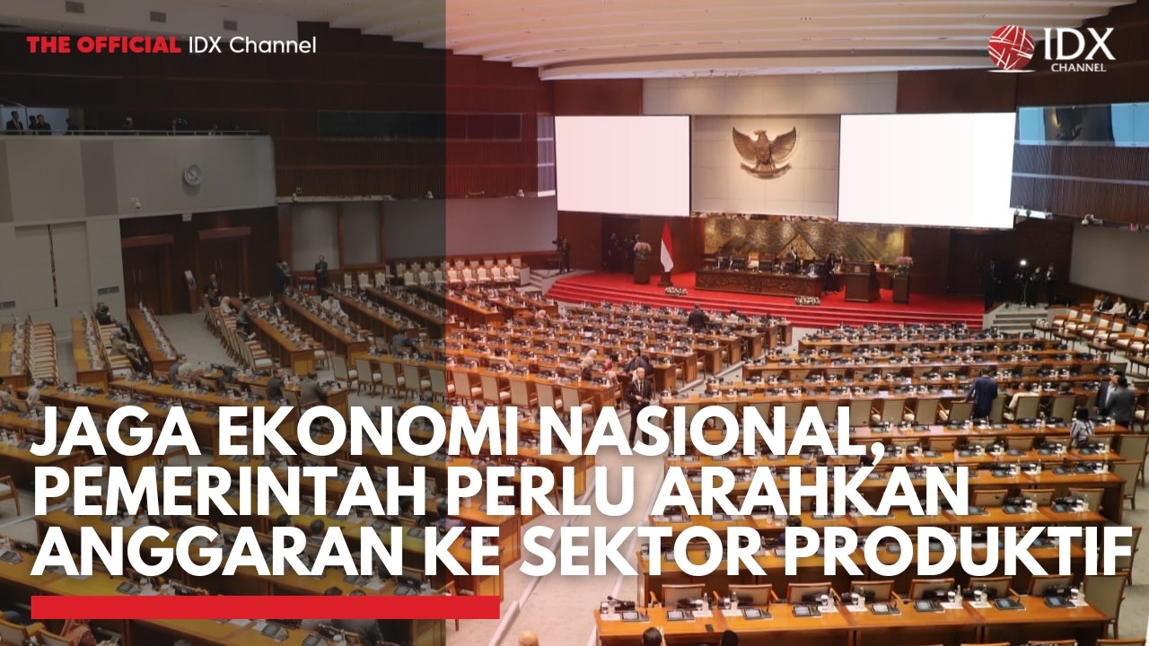 Jaga Ekonomi Nasional, Pemerintah Perlu Arahkan Anggaran ke Sektor Produktif | MARKET HIGHLIGHTS