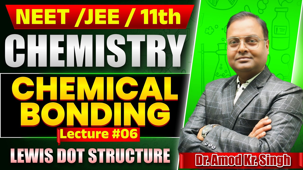 Lewis Dot Structure |Chemical Bonding Class 11 |  Lecture 06 | JEE/NEET / Bihar/CBSE Board | Patna