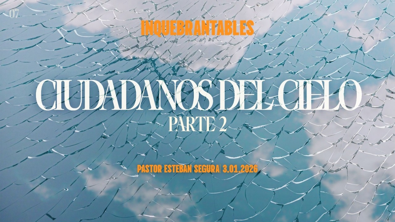 Pastor Esteban Segura | Ciudadanos Del Cielo | Parte 2
