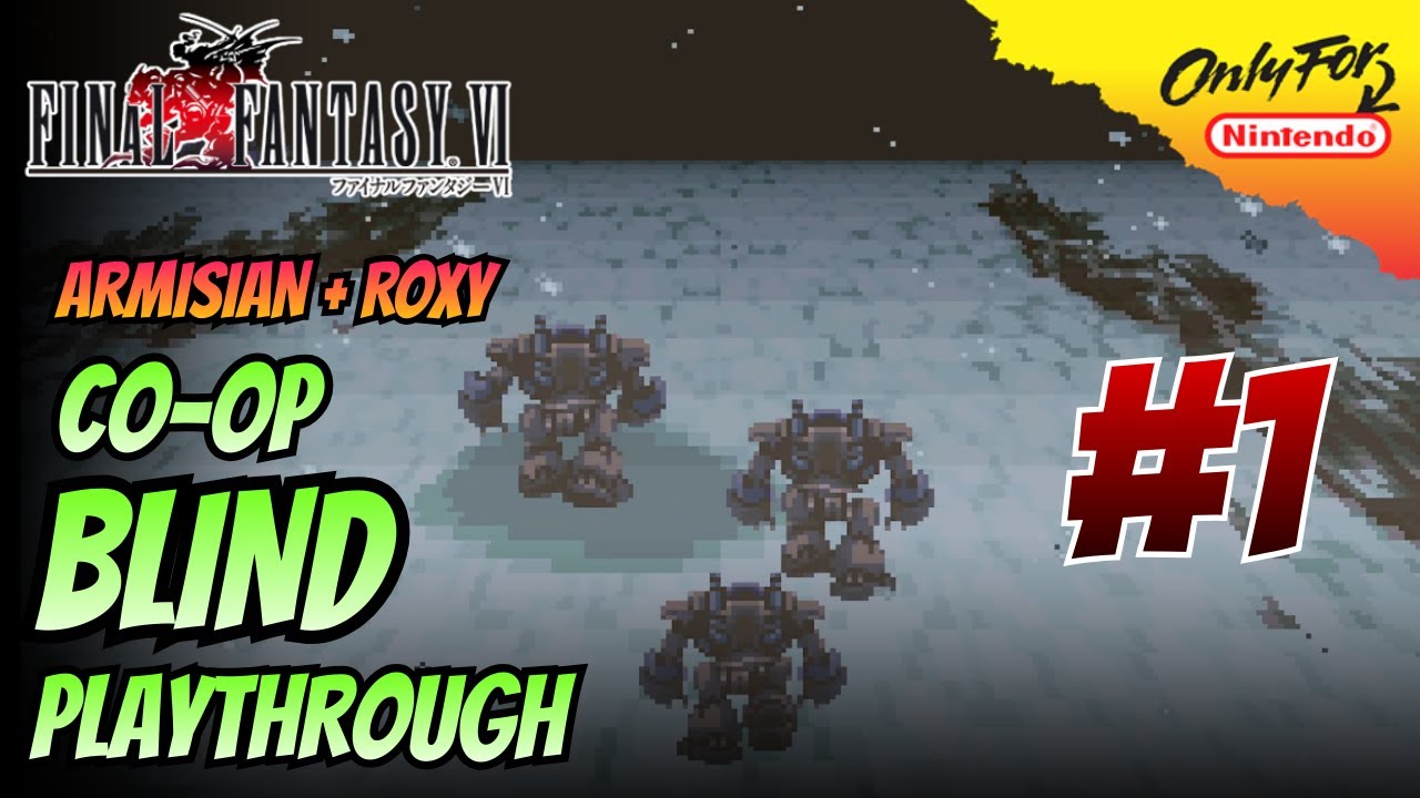 Final Fantasy VI CO-OP BLIND [1]  – HERE WE GO!!!