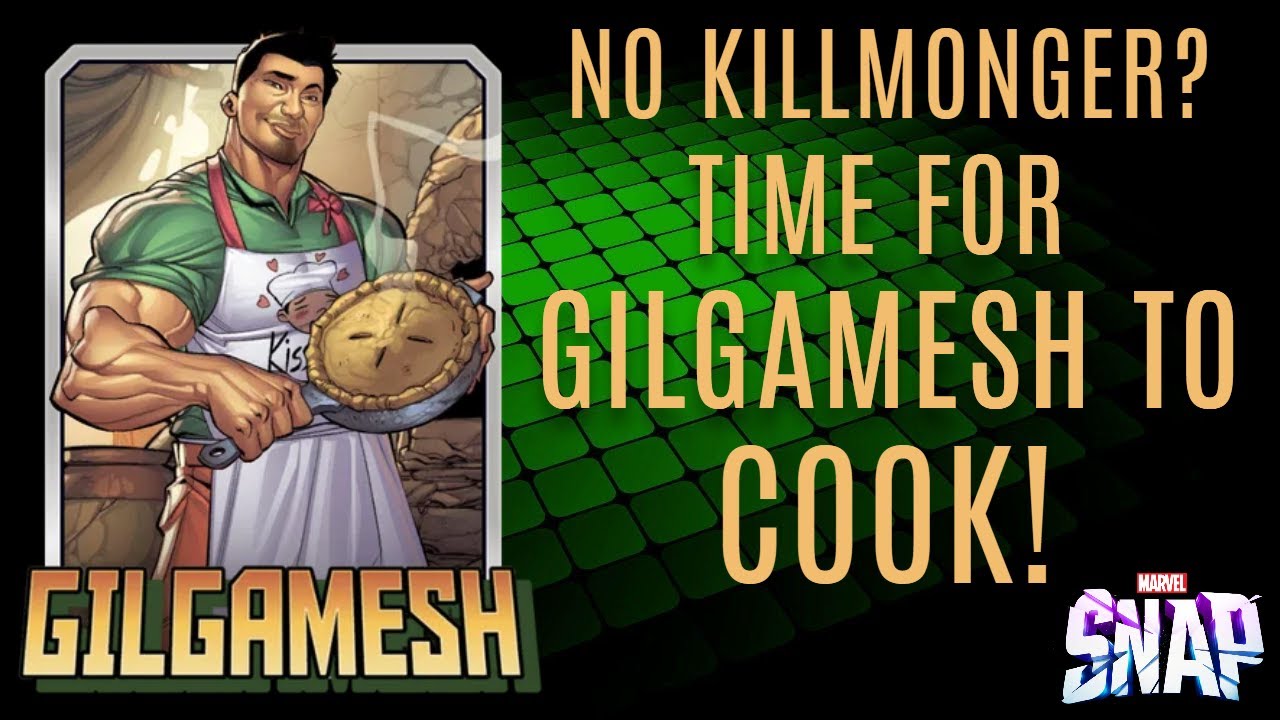 No Killmonger? Time for Gilgamesh to cook! - MARVEL SNAP (plus bonus OTA thoughts)