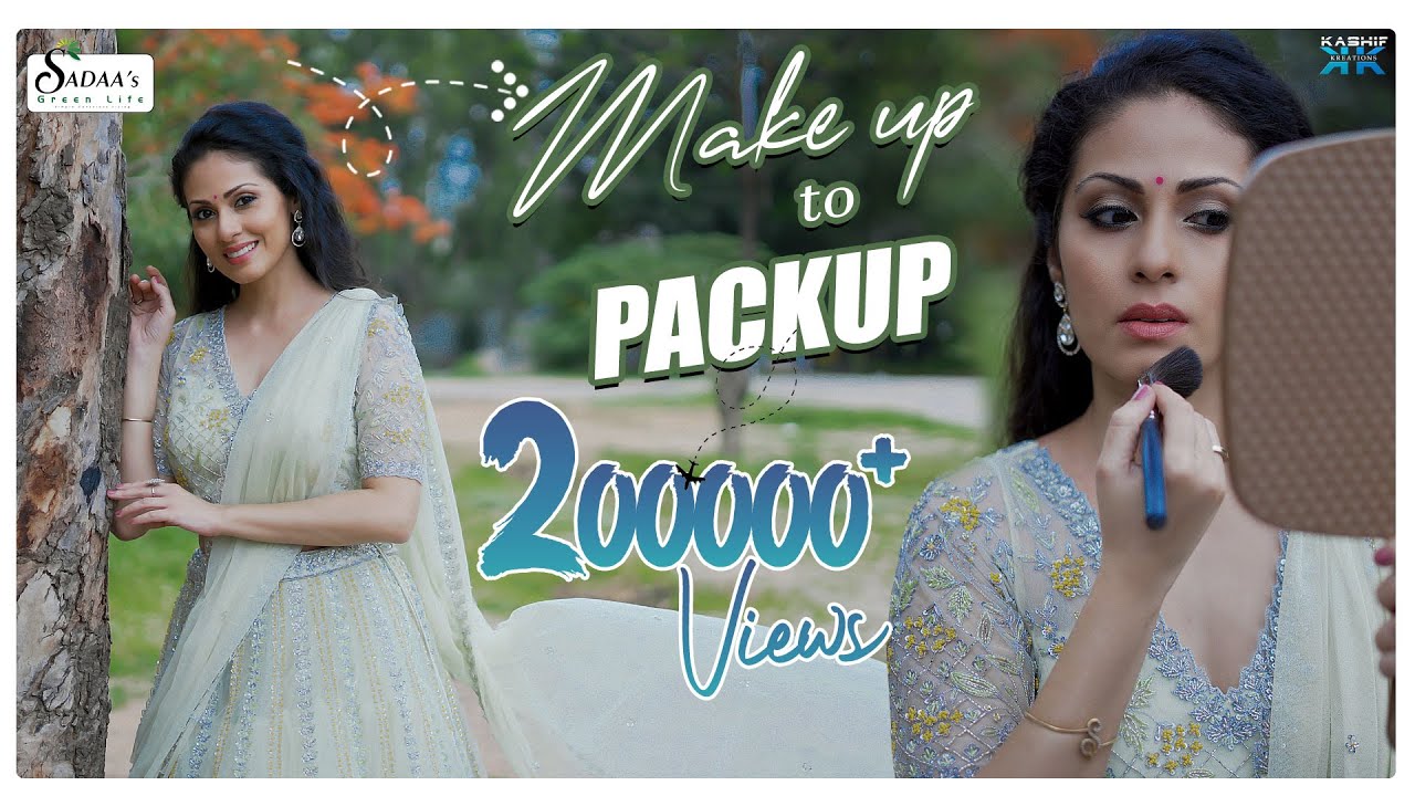 Makeup To Packup || Sadaa Actress || Sadaa's Green Life