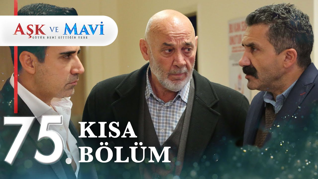 75. Bölüm | Aşk ve Mavi Kısa Bölümler