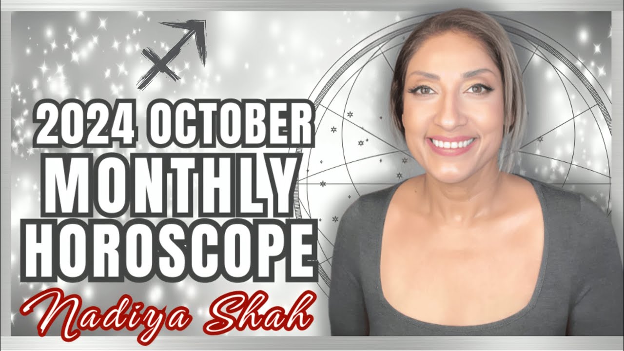 ♐️ Sagittarius October 2024 Astrology Horoscope by Nadiya Shah