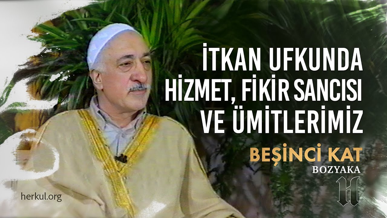 İtkan Ufkunda Hizmet, Fikir Sancısı ve Ümitlerimiz | Beşinci Kat | M. Fethullah Gülen Hocaefendi