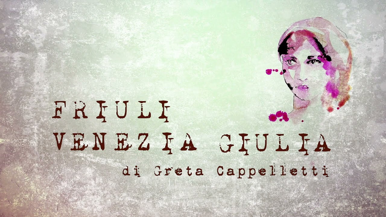 #ITALIANSTORIES | Friuli-Venezia Giulia – di Greta Cappelletti, voce Petra Valentini