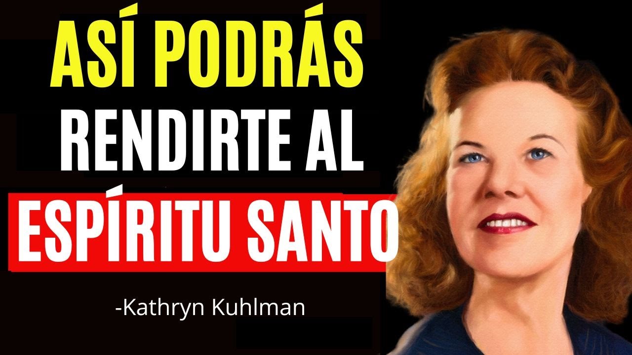 🔴El SECRETO De Como RENDIRSE al ESP&Iacute;RITU SANTO, Ense&ntilde;anza de Kathryn Kuhlman