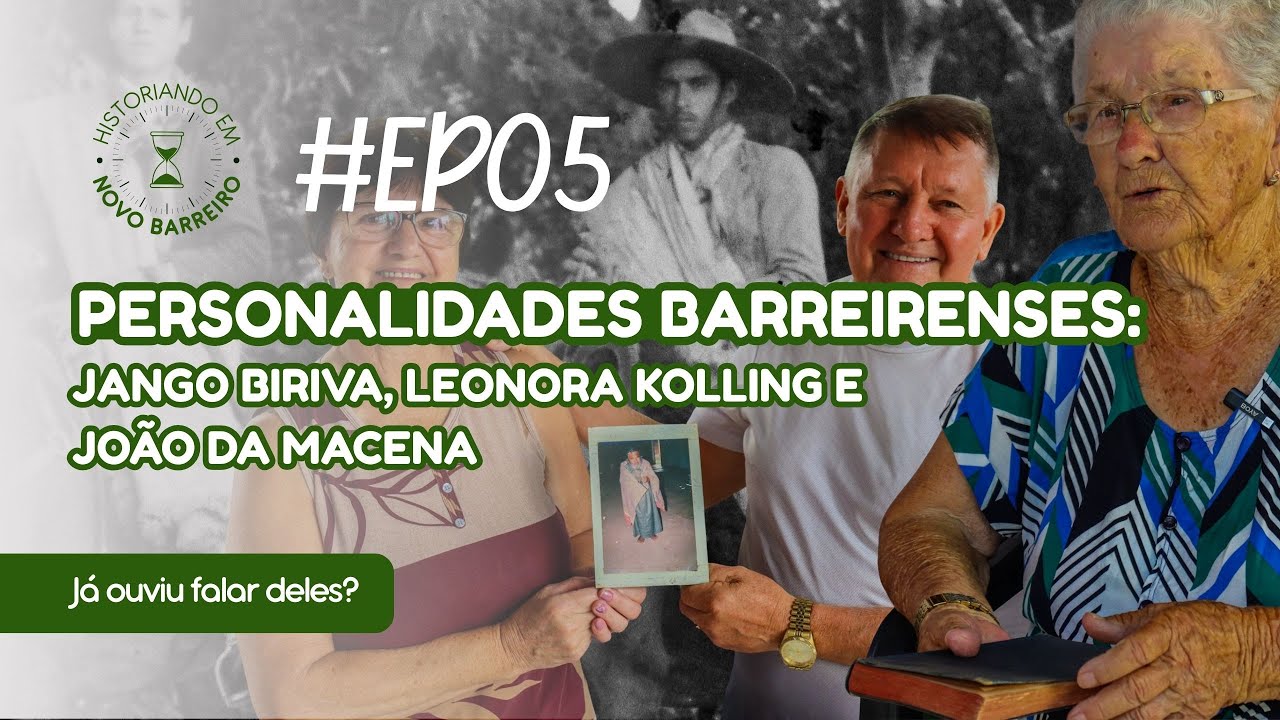 Personalidades Barreirenses: Jango Biriva, Leonora Rondani Kolling e João da Macena - EPISÓDIO 05