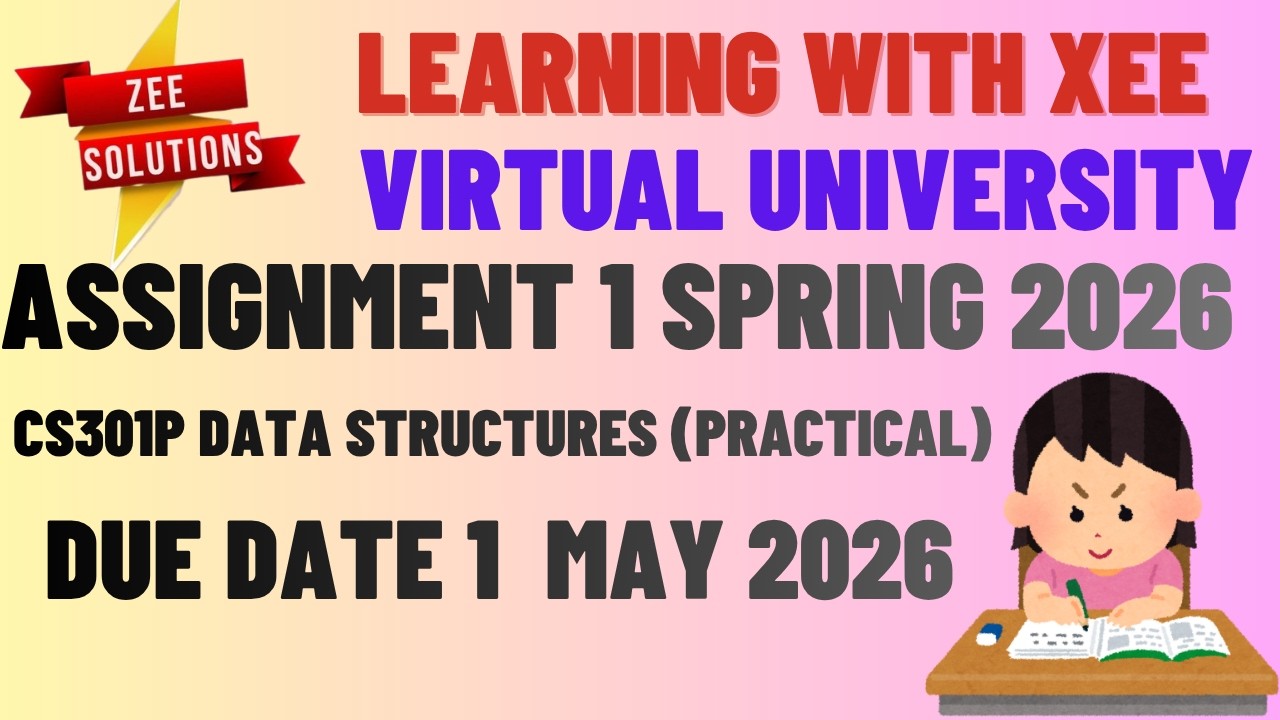 CS301P Data Structures (Practical) Assignment 1 Spring 2026 Virtual University of Pakistan