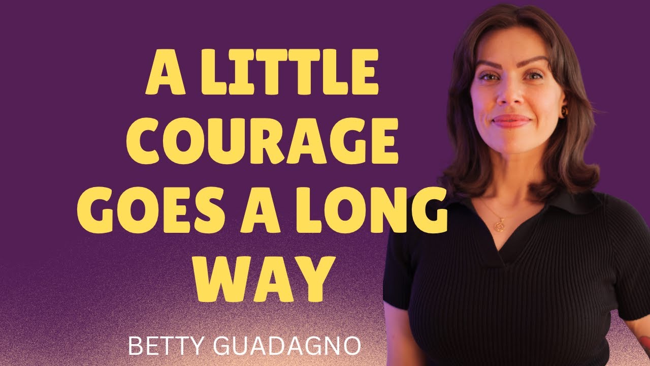 A Little Courage Goes a Long Way