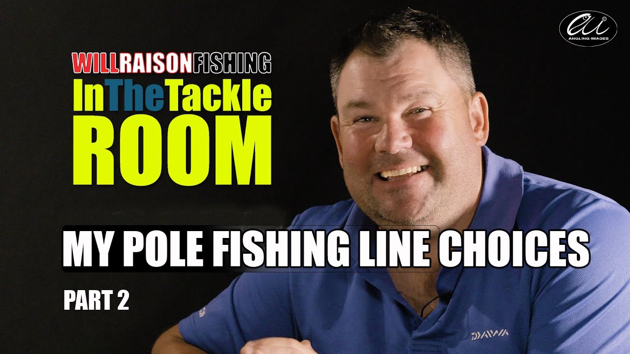 My Pole Fishing Line Choices | Will Raison In The Tackle Room Part 2