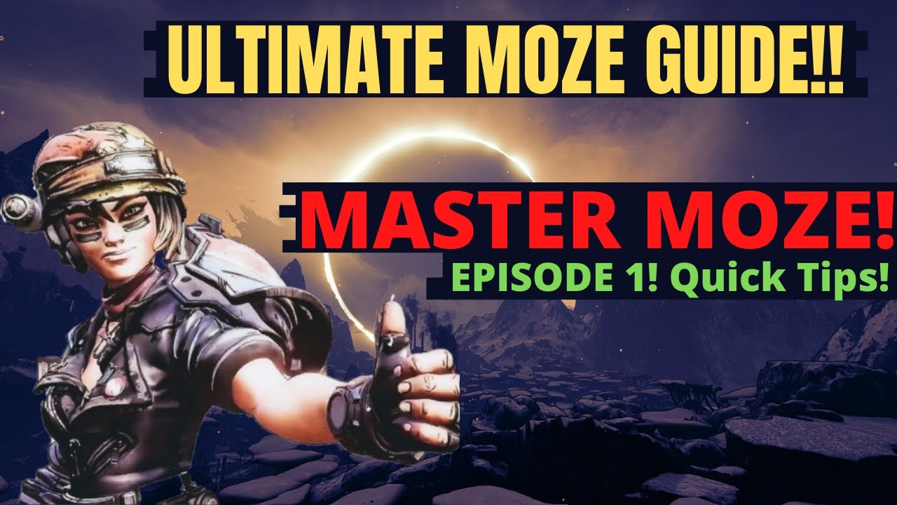 ULTIMATE MOZE GUIDE!! Moze Character Breakdown | Episode 1!