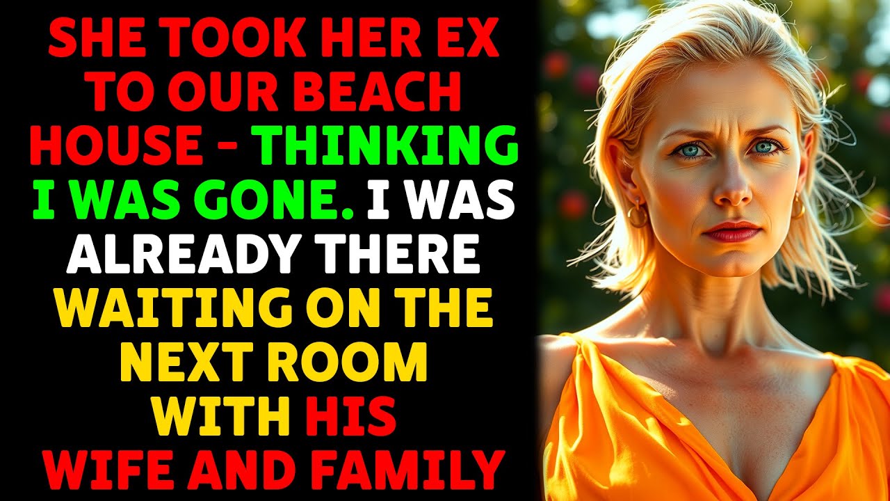 She Took Her Ex To Our Beach House - Thinking I Was Gone. She Was Wrong | Betrayal Reddit Story