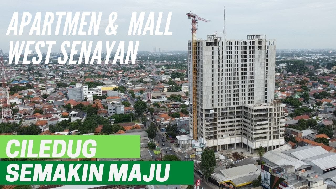 CILEDUG SEMAKIN MAJU  (APARTMENT & MALL WEST SENAYAN)