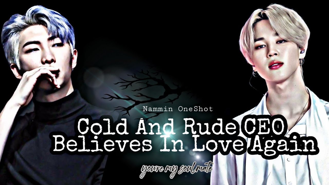 Cold And Rude CEO Believes In Love Again || 300+ Subs Spl Suggested Oneshot || Part 1/2 || Nammin FF