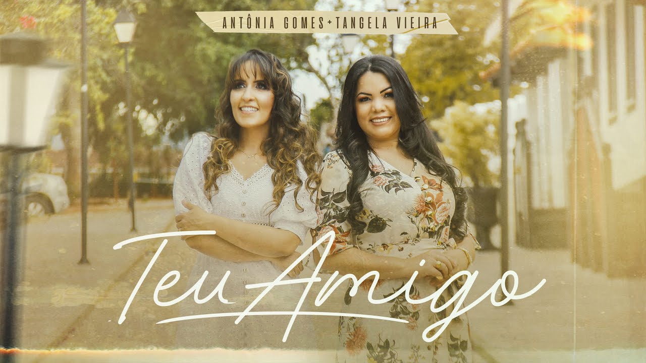 Antônia Gomes - Teu Amigo | Ft. Tângela Vieira (Clipe Oficial)