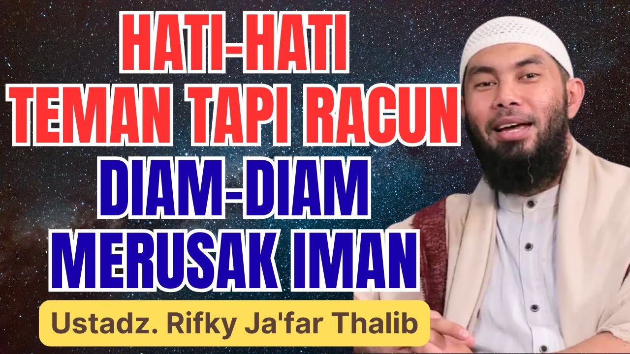 Hati-hati! Teman seperti ini diam-diam meracun hidupmu | Ustadz Rifky Ja’far Thalib