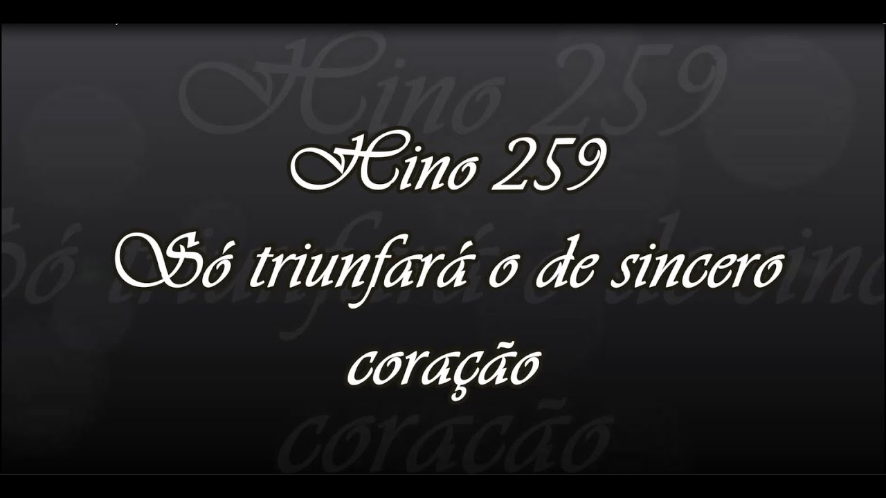 CCB Hino 259 - Só triunfará o de sincero coração  ( Hinário 5 )