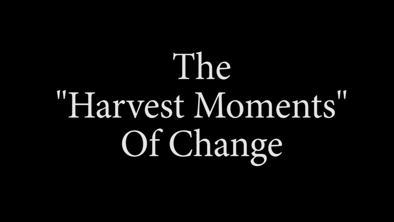 The Harvest Moments Of Change by Jones Loflin