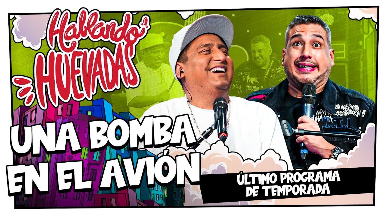 HABLANDO HUEVADAS - Octava Temporada [UNA BOMBA EN EL AVIÓN]