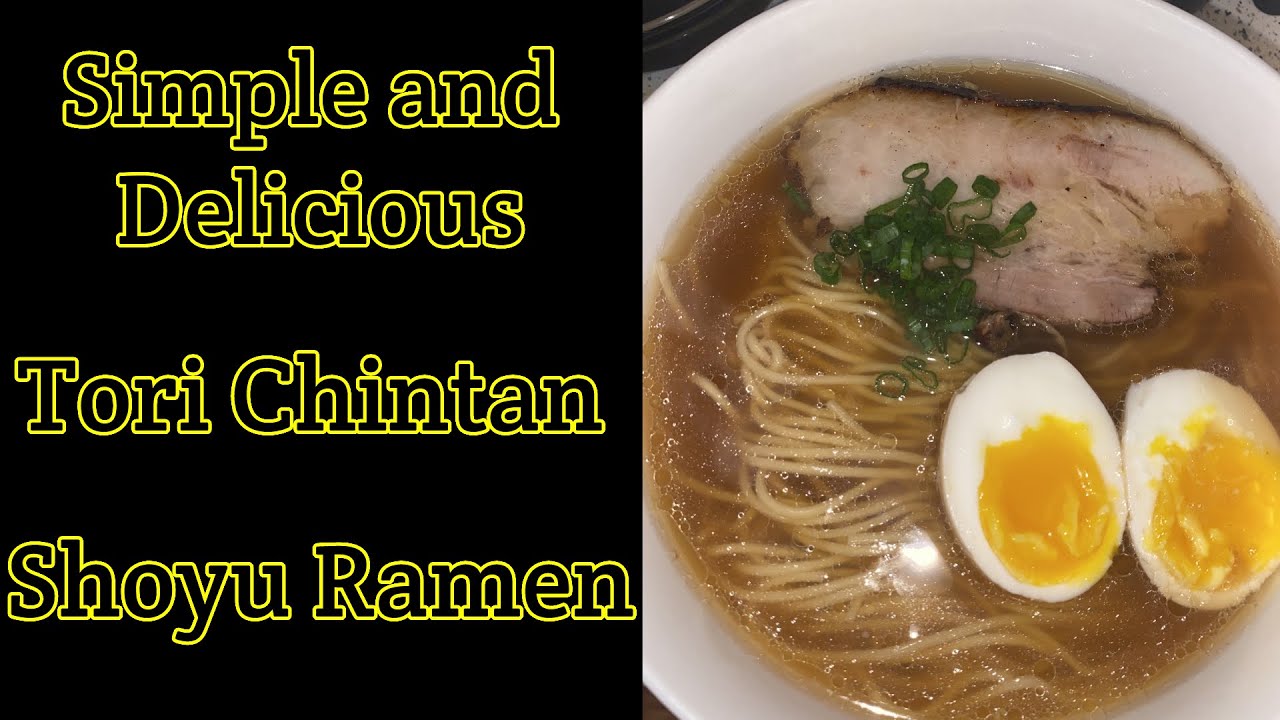 Simple and Delicious Tori Chintan Shoyu Ramen