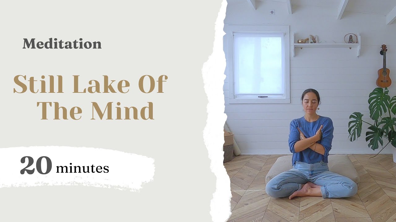 Meditation: Still Lake of the Mind (20 min)