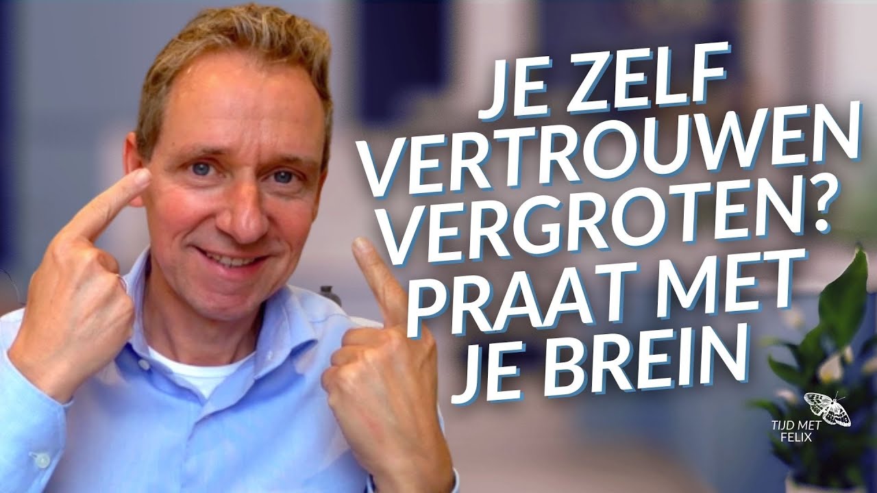 Zelfvertrouwen vergroten door te praten met je brein!