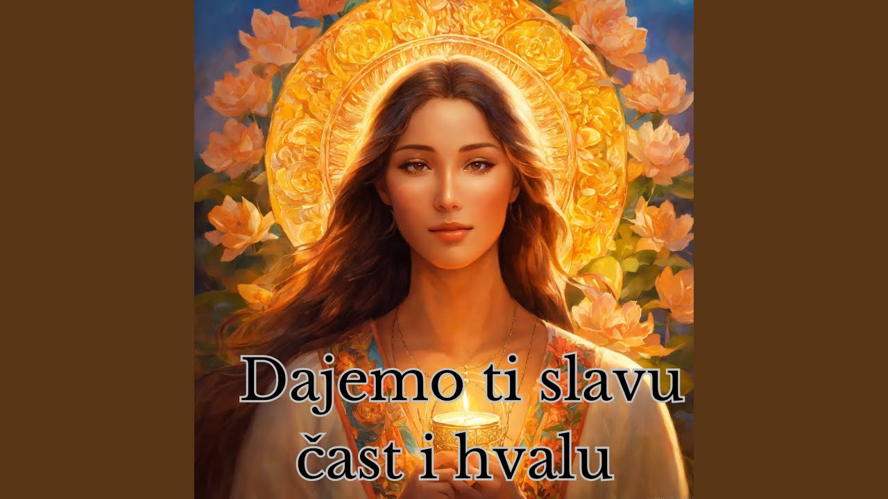 Dajemo ti slavu čast i hvalu