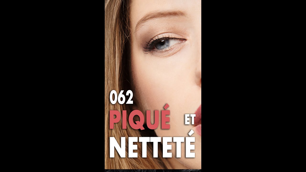 062 - La différence entre piqué et netteté