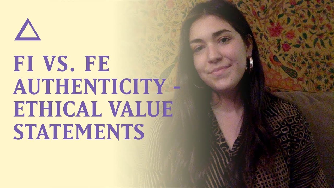 Fi vs. Fe Authenticity | Ethical Value Judgements (+ smol Q&A)