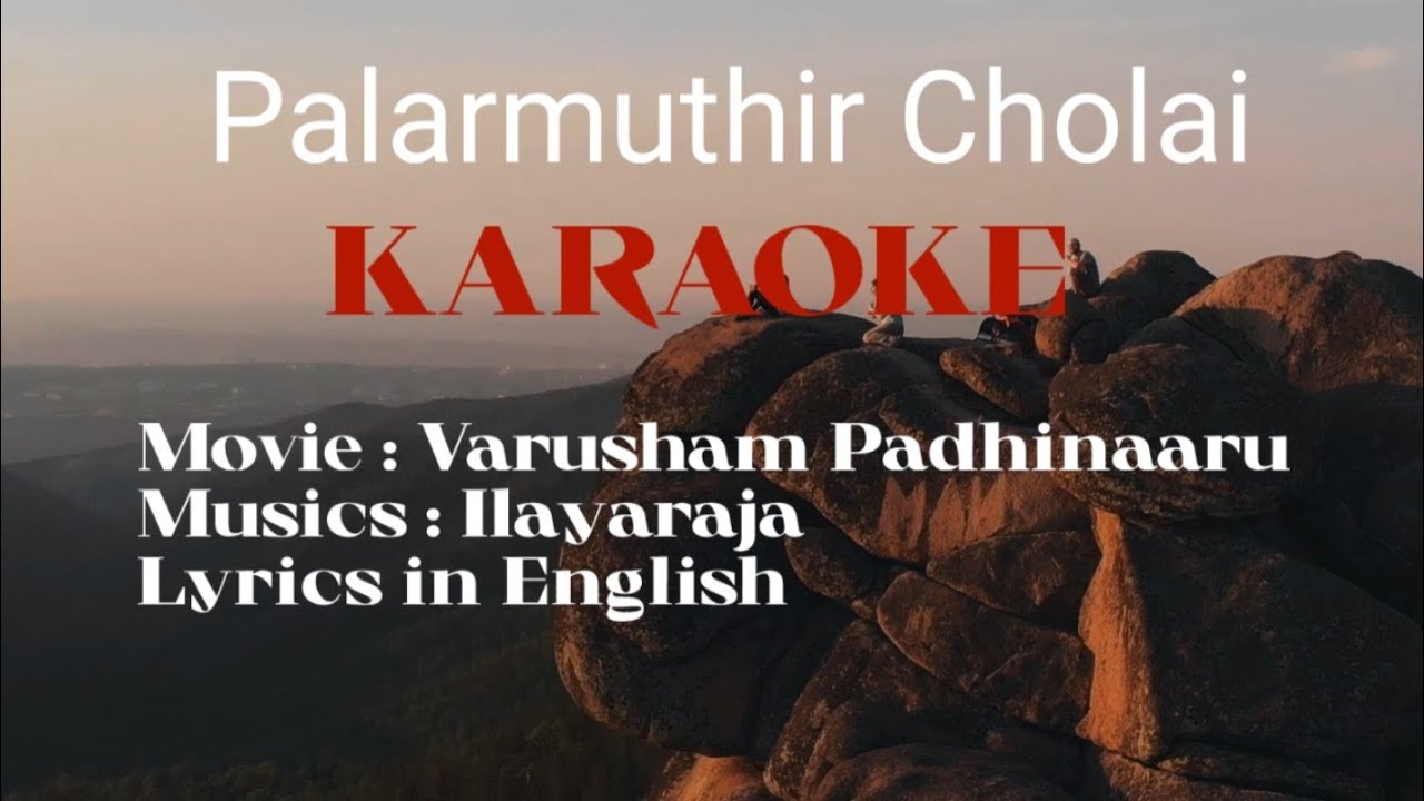 Palarmudhir Cholai ( KARAOKE) Movie - Varusham Padhinaaru/ Music- Ilayaraja/ with English lyrics.