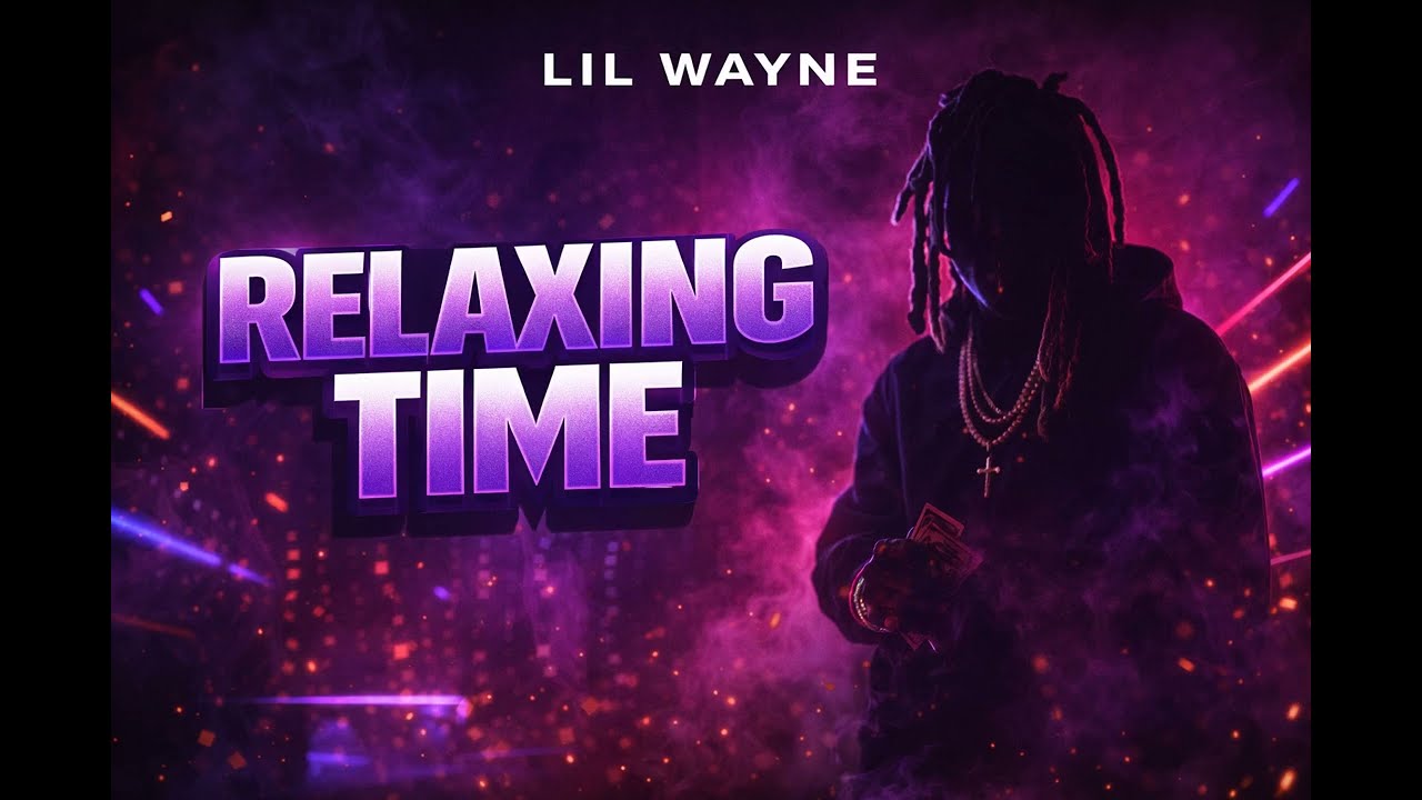 new hiphop music lil wayne relaxing time 2026/27