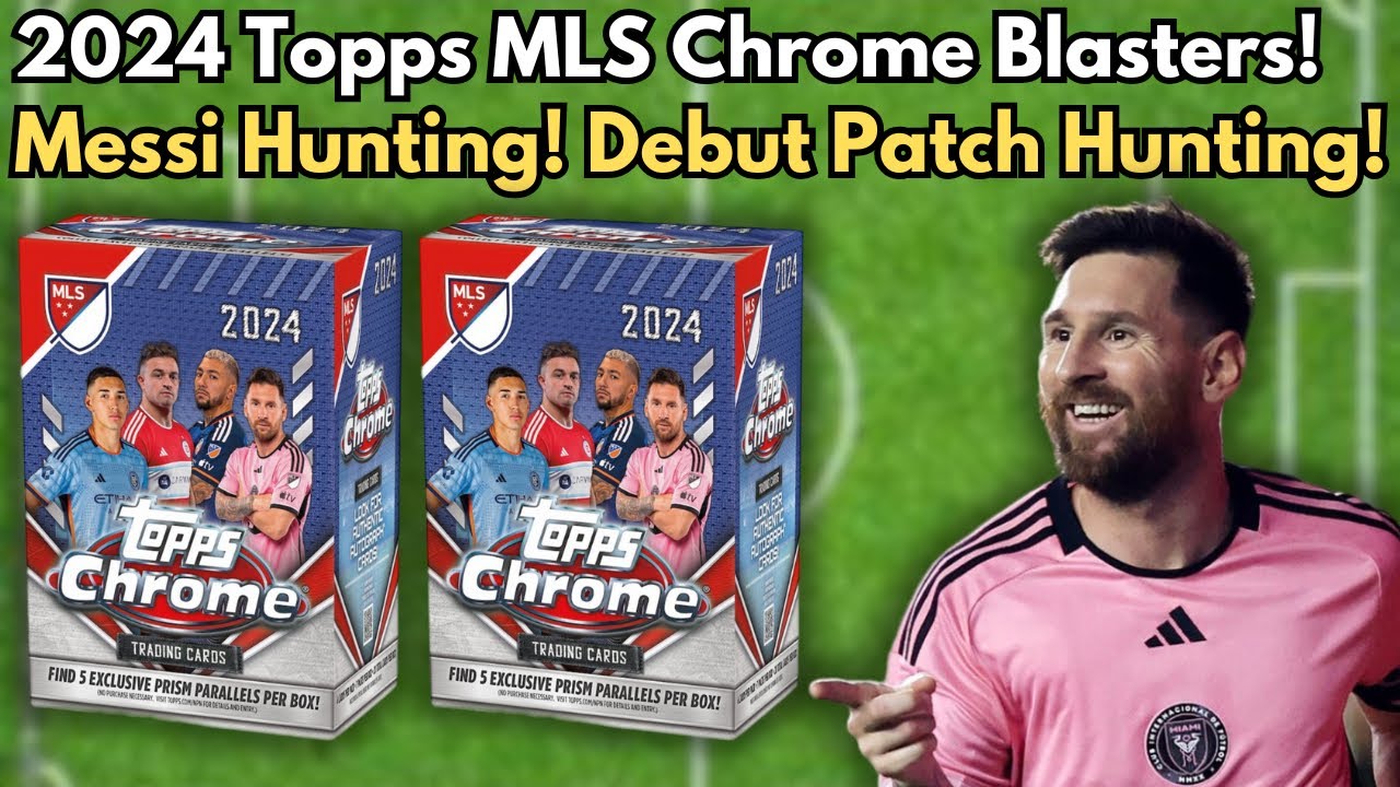 Messi Hunting! 2024 Topps MLS Chrome Blaster/Value Box! x2! MLS Debut Patch Hunting!