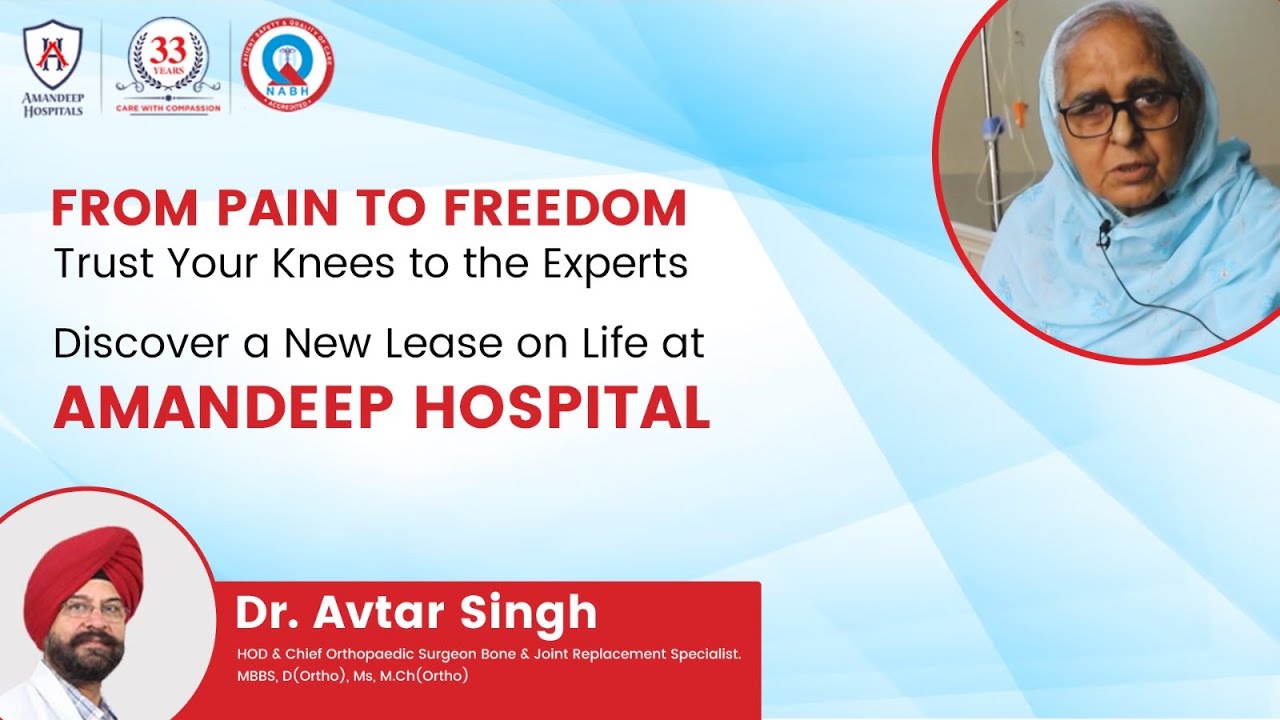 Witness an Incredible Transformation After Knee Replacement Surgery | Amandeep Hospital