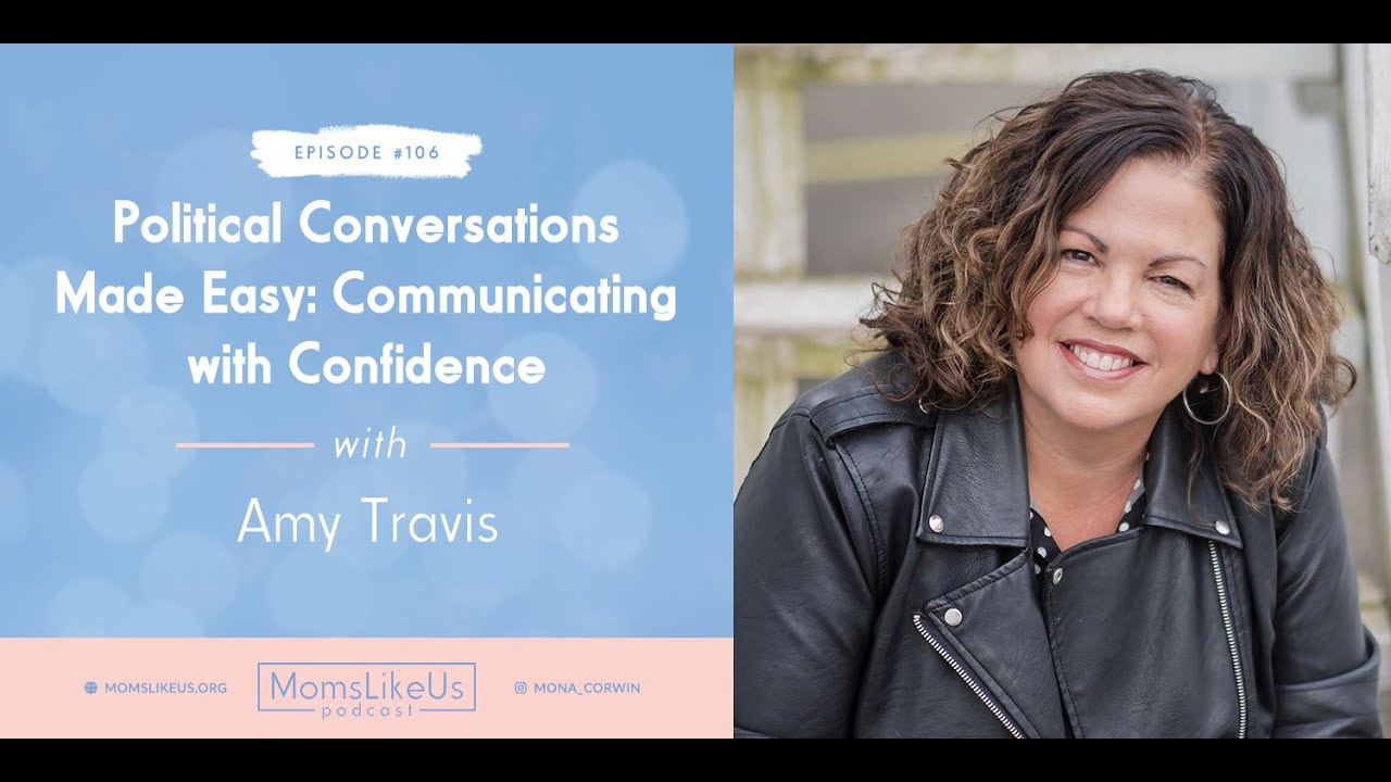 Political Conversations Made Easy: Communicating with Confidence &mdash;&nbsp;with Amy Travis