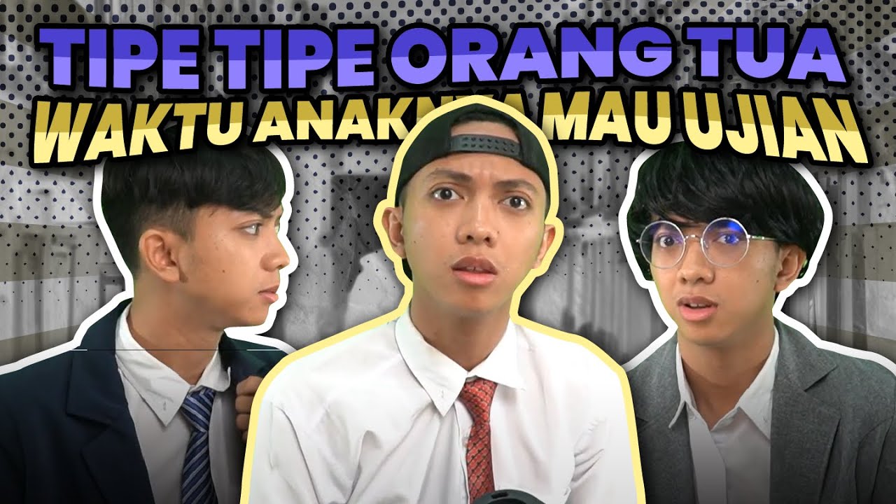 TIPE TIPE ORANG TUA WAKTU ANAKNYA MAU UJIAN😡
