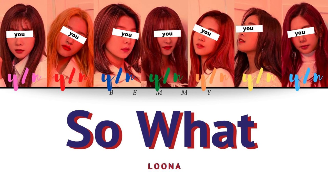 Your Girl Group (7 members) - So What [LOONA] [Color Coded Lyrics HAN/ROM/ENG]