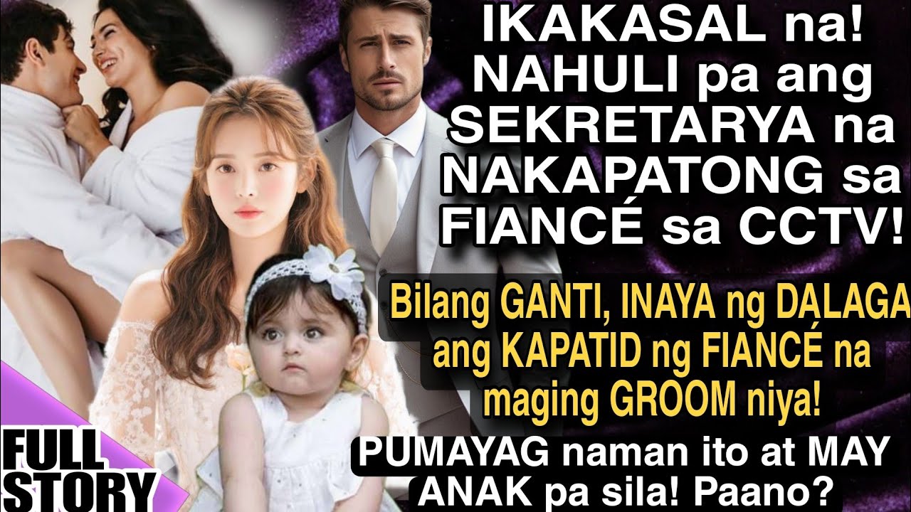 KITA CCTV! SEKRETARY NAKAPATONG SA FIANCÉ!BILANG GANTI, INAYA ANG KAPATID NG FIANCÉ NA PAKASALAN