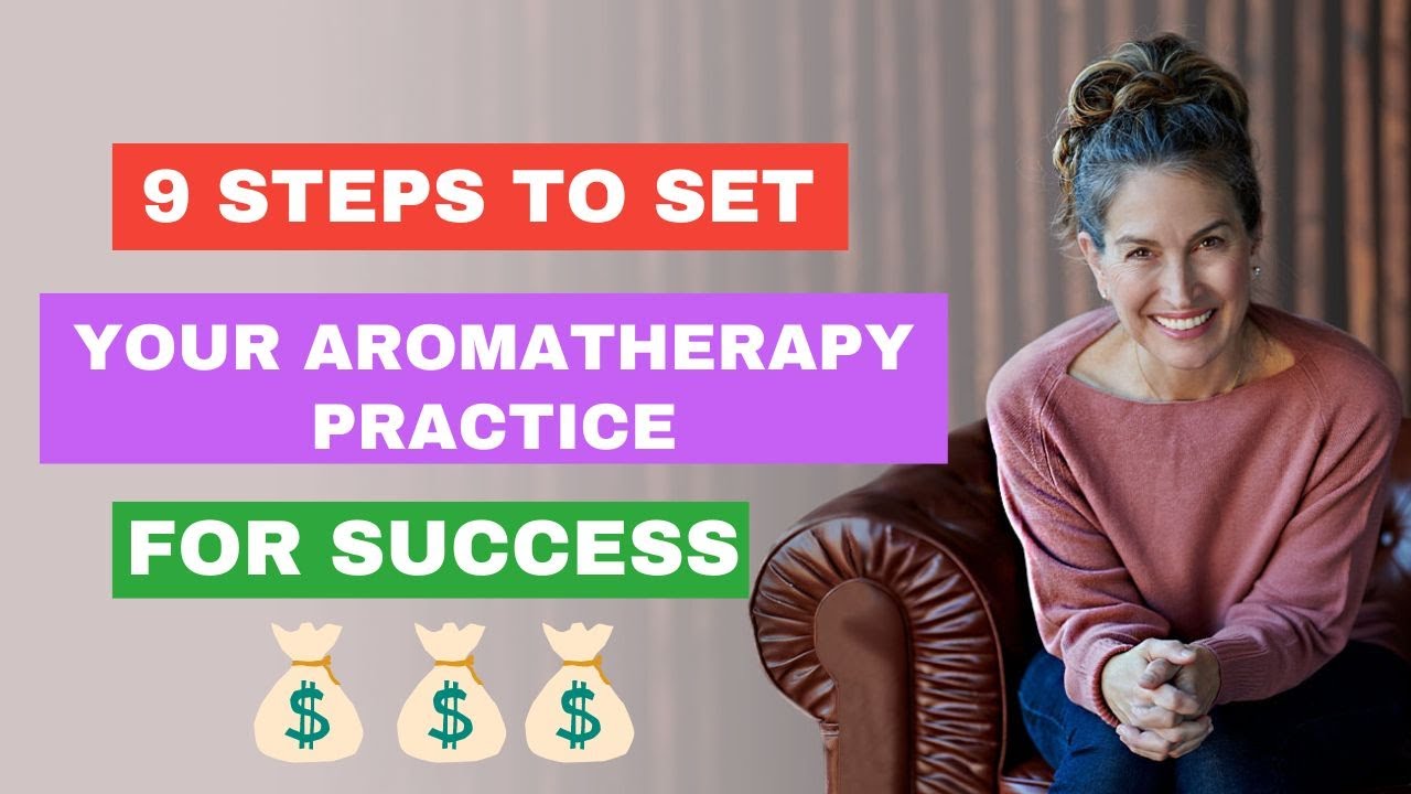 9 Steps to Start Your Private Aromatherapy Practice