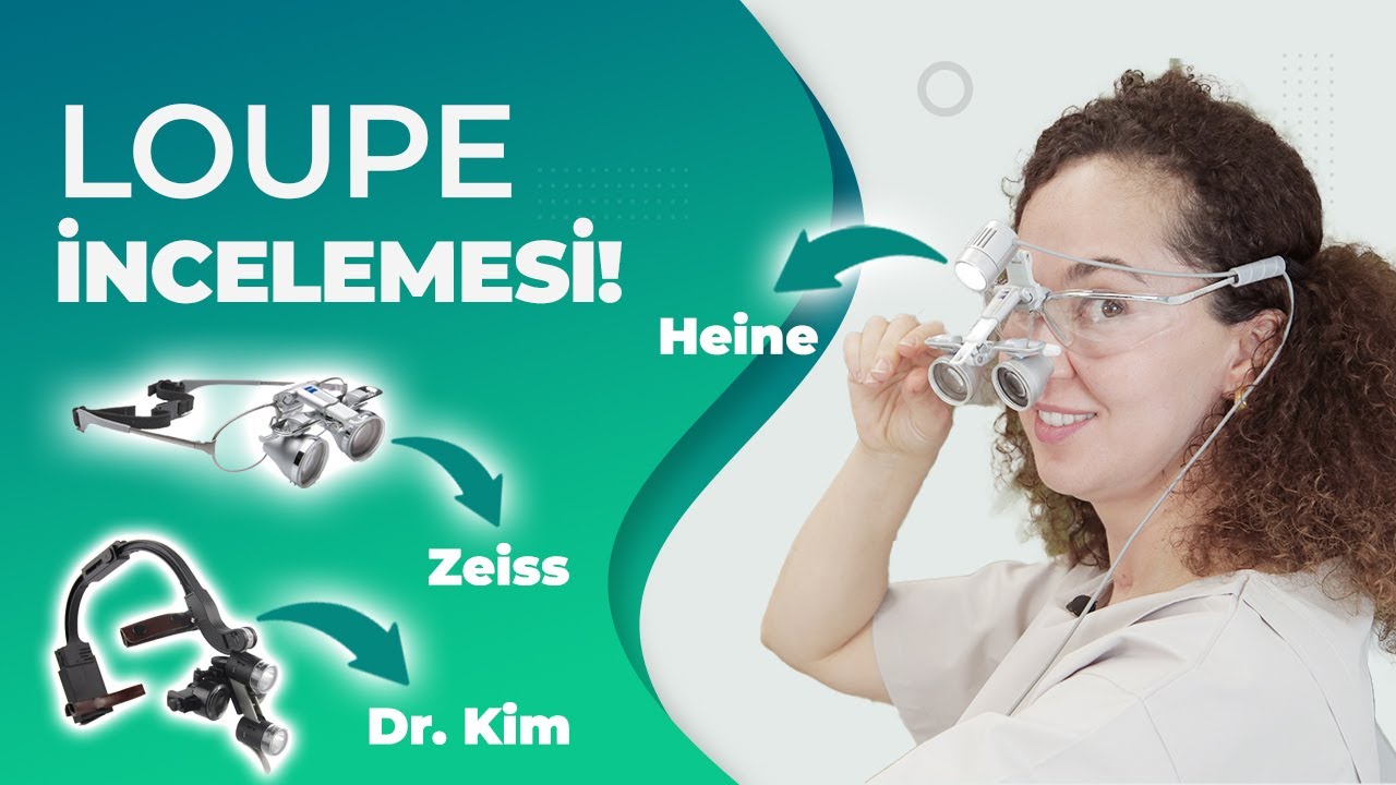 Loupe İncelemesi | Cerrahi Loupe Nasıl Seçilir? | Heine, Zeiss, Dr. Kim