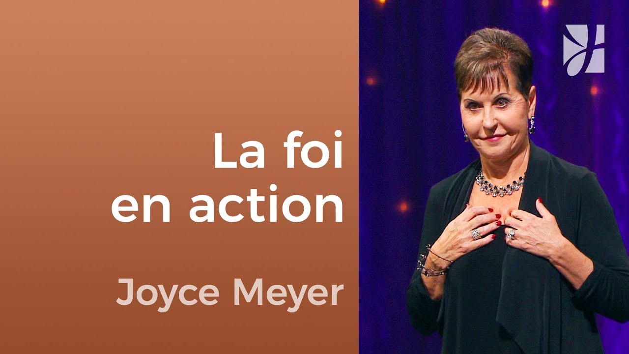 Comment la foi fonctionne ? | Joyce Meyer