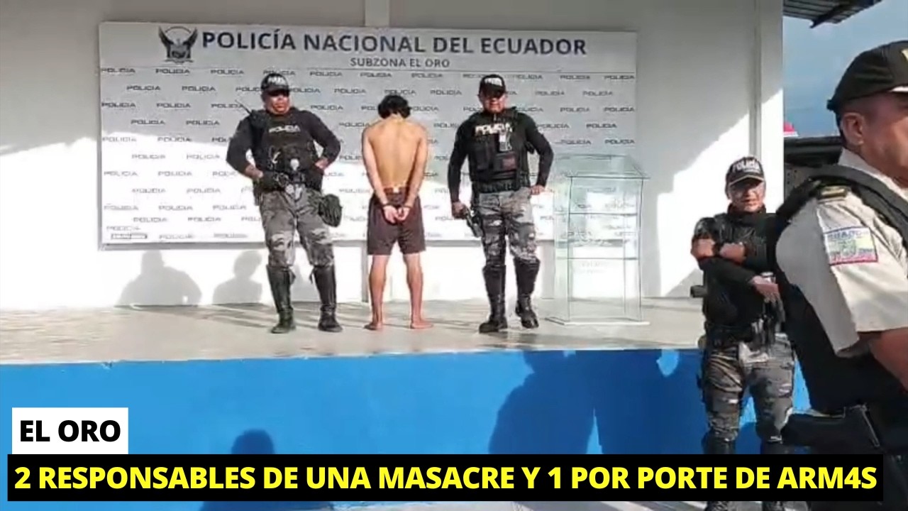 Capturan a 2 involucrados de una masacr3 y 1 antisocial por porte de arm@s en El Oro