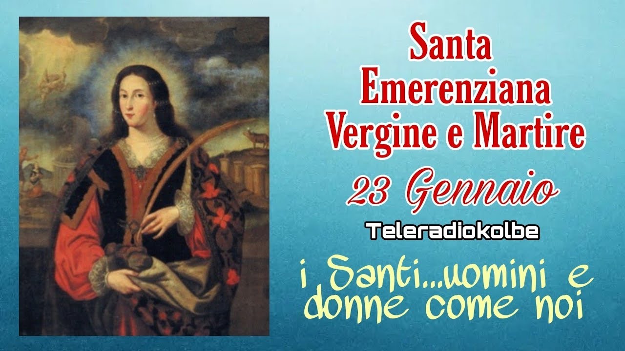 Santa Emerenziana Vergine e Martire. 23 Gennaio. i Santi...uomini e donne come noi. Teleradiokolbe 