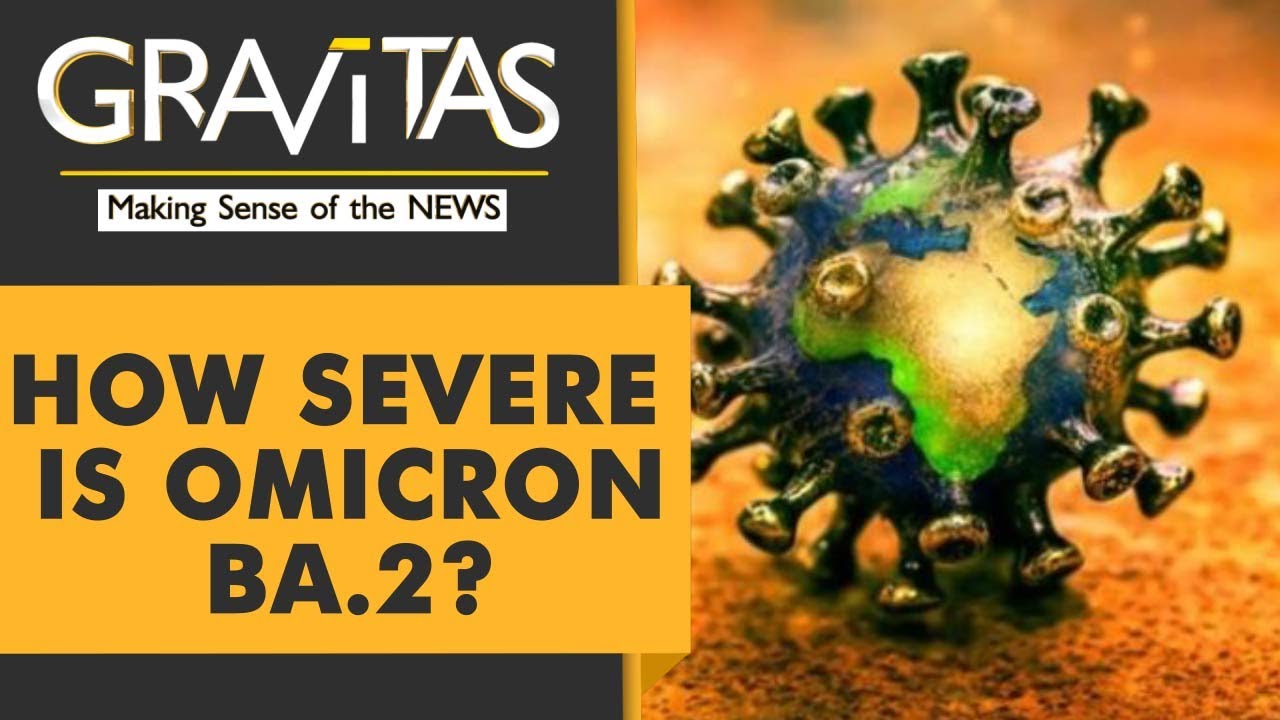 Gravitas | Omicron BA.2: All you need to know